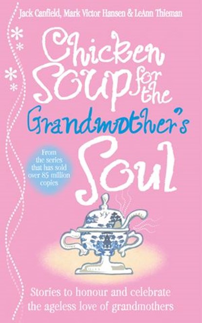 Chicken Soup for the Grandmother's Soul, Jack Canfield ; Mark Victor Hansen ; LeAnn Thieman - Ebook - 9781407030012