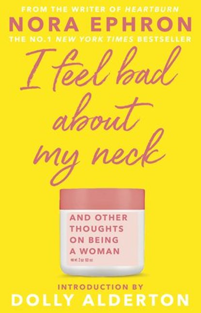 I Feel Bad About My Neck, Nora Ephron - Ebook - 9781407037783