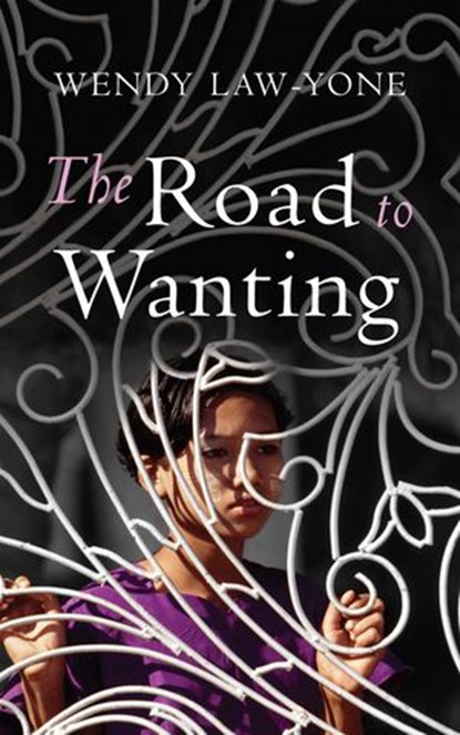 The Road to Wanting, Wendy Law-Yone - Ebook - 9781407051963