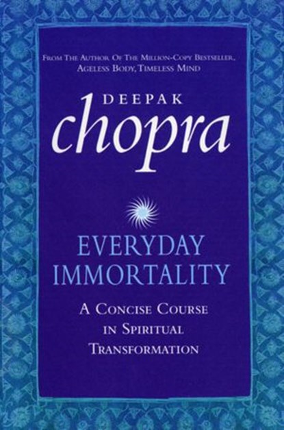 Everyday Immortality, Dr Deepak Chopra - Ebook - 9781407063096