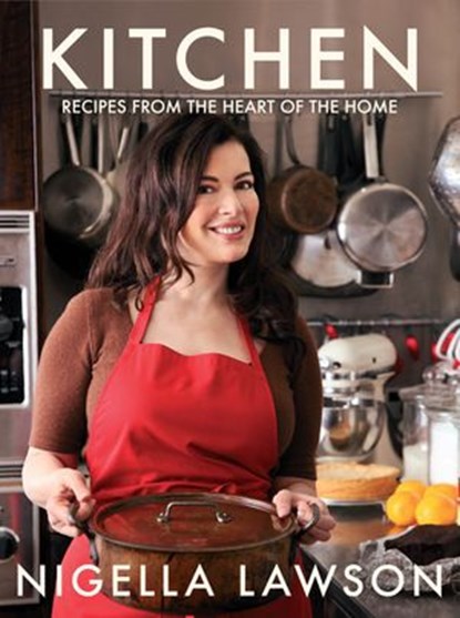 Kitchen: Recipes from the Heart of the Home, Nigella Lawson - Ebook - 9781407063812