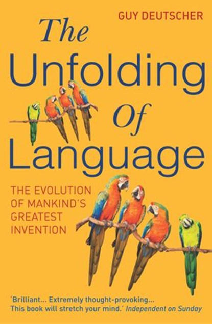 The Unfolding Of Language, Guy Deutscher - Ebook - 9781407070285