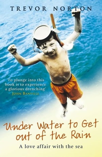 Underwater to Get out of the Rain, Trevor Norton - Ebook - 9781407071046