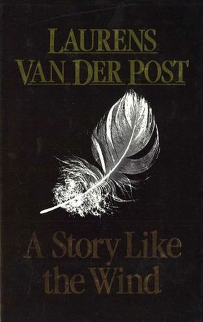 A Story Like The Wind, Sir Laurens Van Der Post - Ebook - 9781407072944