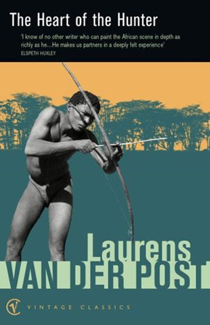 The Heart Of The Hunter, Sir Laurens Van Der Post - Ebook - 9781407073064