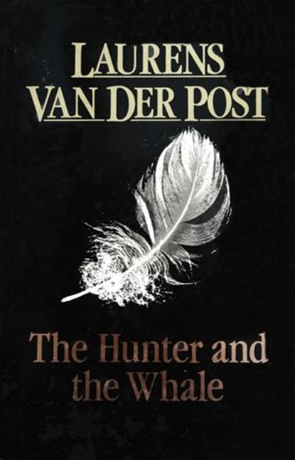 The Hunter And The Whale, Sir Laurens Van Der Post - Ebook - 9781407073095