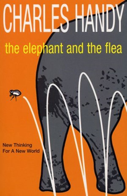 The Elephant And The Flea, Charles Handy - Ebook - 9781407073507