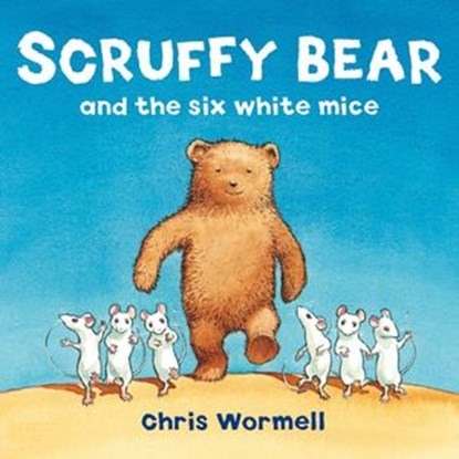 Scruffy Bear and the Six White Mice, Christopher Wormell - Ebook - 9781407076973