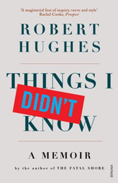Things I Didn't Know, Robert Hughes - Ebook - 9781407093499