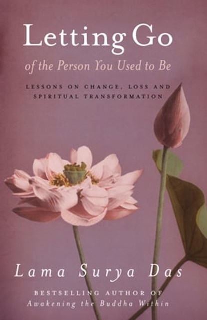 Letting Go Of The Person You Used To Be, Surya Das - Ebook - 9781407095493