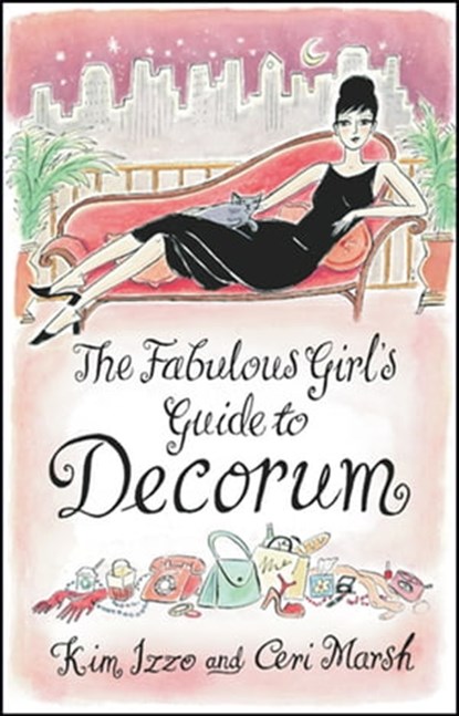 The Fabulous Girl's Guide To Decorum, Kim Izzo ; Ceri Marsh - Ebook - 9781407095943