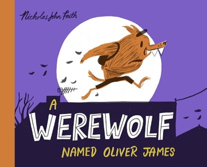 A Werewolf Named Oliver James, FRITH,  Nicholas John - Paperback - 9781407171982