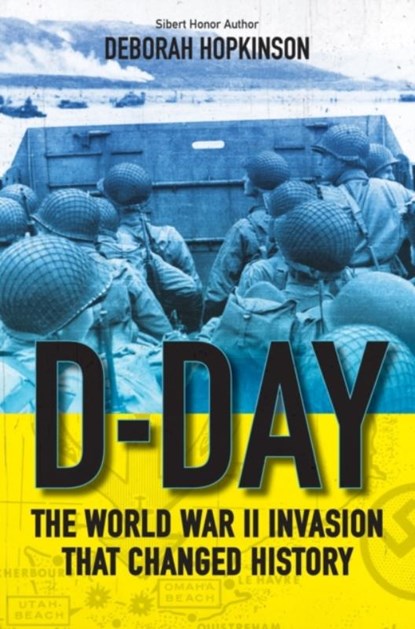 D-Day: The World War II Invasion That Changed History, Deborah Hopkinson - Paperback - 9781407191355