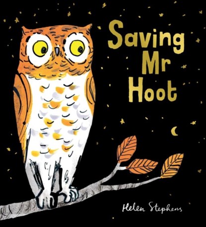 Saving Mr Hoot PB, Helen Stephens - Paperback - 9781407191973
