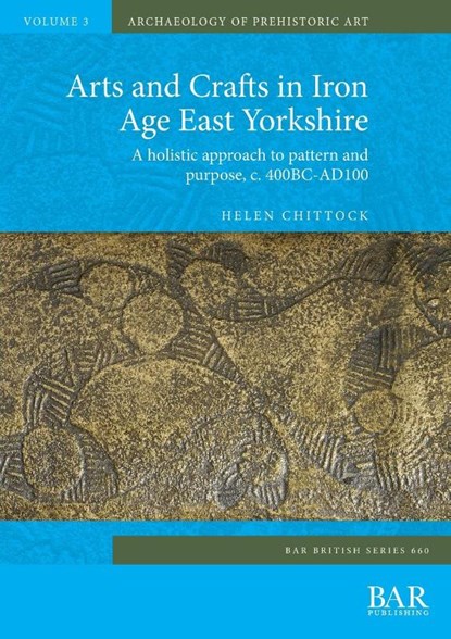 Arts and Crafts in Iron Age East Yorkshire, Helen Chittock - Paperback - 9781407356976