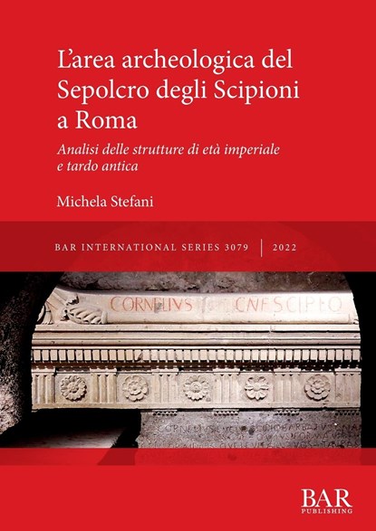 L'area archeologica del Sepolcro degli Scipioni a Roma, Michela Stefani - Paperback - 9781407357775