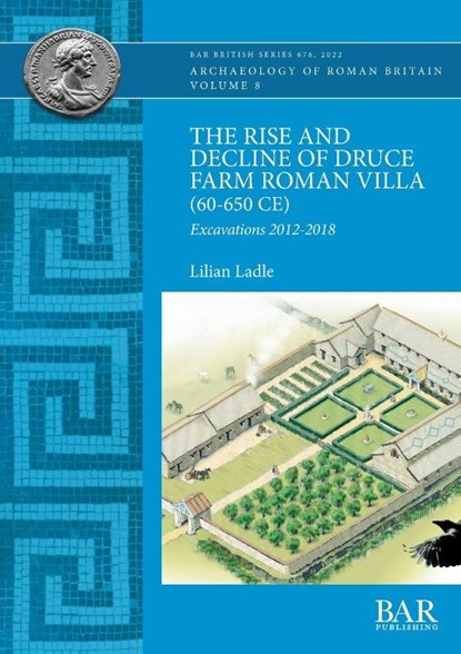 The Rise and Decline of Druce Farm Roman Villa (AD 60-650), Lilian Ladle - Paperback - 9781407360010
