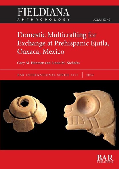 Domestic Multicrafting for Exchange at Prehispanic Ejutla, Oaxaca, Mexico, Gary M. Feinman ; Linda M. Nicholas - Paperback - 9781407361697