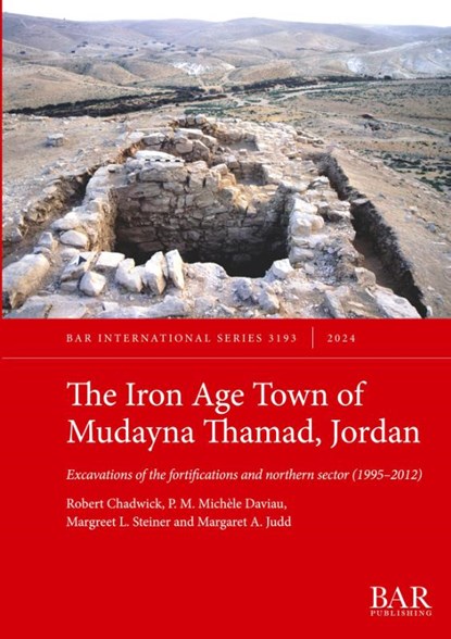The Iron Age Town of Mudayna Thamad, Jordan, Robert Chadwick ; P. M. Michèle Daviau ; Margreet L. Steiner - Paperback - 9781407361963