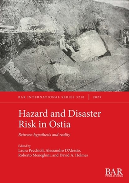 Hazard and Disaster Risk in Ostia: Between hypothesis and reality, Laura Pecchioli - Paperback - 9781407362052