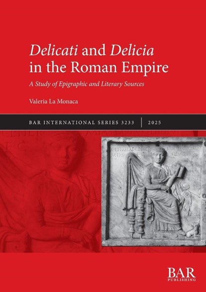 Delicati and Delicia in the Roman Empire, Valeria La Monaca - Paperback - 9781407362779