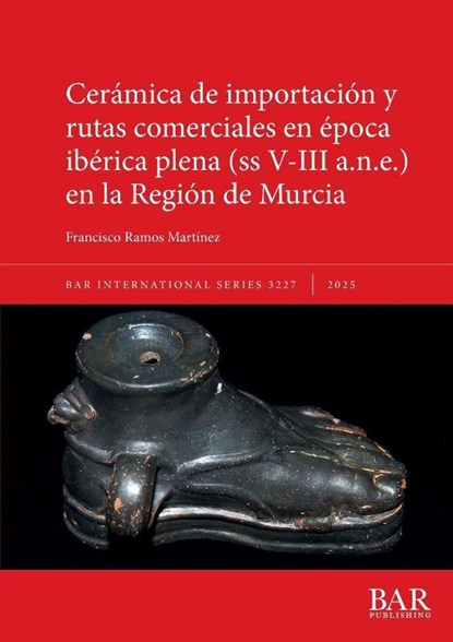 Cerámica de importación y rutas comerciales en época ibérica plena (ss V-III a.n.e.) en la Región de Murcia, Francisco Ramos Martínez - Paperback - 9781407362939