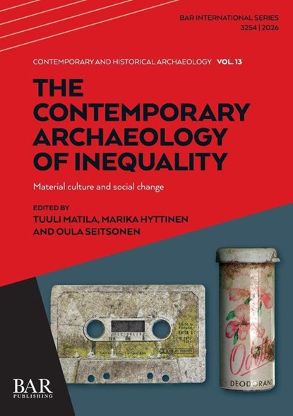 The Contemporary Archaeology of Inequality, Tuuli Matila ; Marika Hyttinen ; Oula Seitsonen - Paperback - 9781407363059