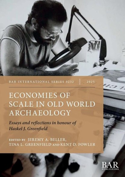 Economies of Scale in Old World Archaeology, Jeremy A. Beller ; Tina L. Greenfield ; Kent D. Fowler - Paperback - 9781407363219