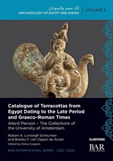 Catalogue of Terracottas from Egypt Dating to the Late Period and Graeco-Roman Times - Robert A. Lunsingh Scheurleer ; Branko F. van Oppen de Ruiter - 9781407363288