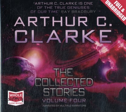The Collected Stories: Volume 4, Arthur C. Clarke - AVM - 9781407469669