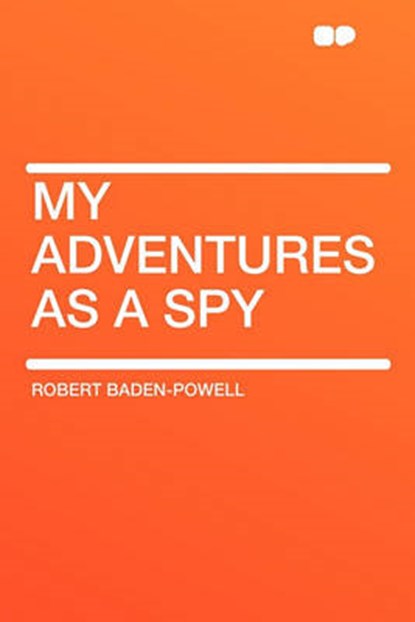 My Adventures as a Spy, BADEN-POWELL,  Robert - Paperback - 9781407614939