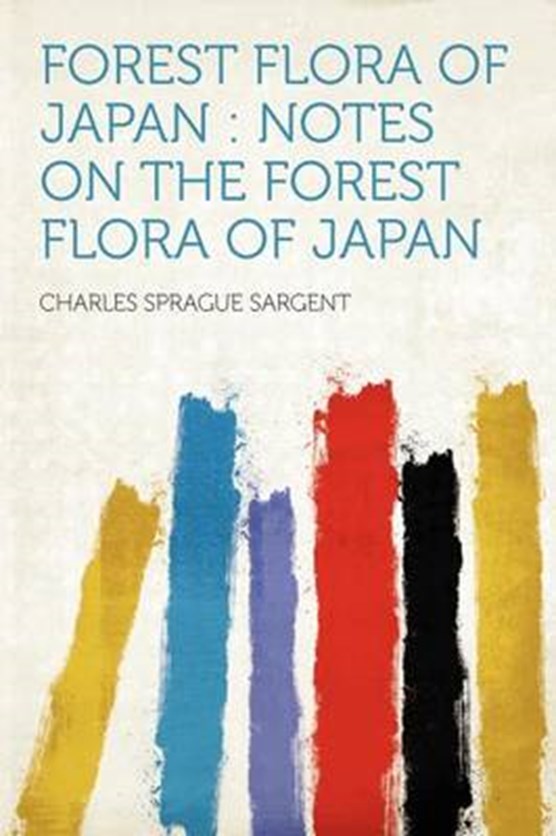 Sargent, C: Forest Flora of Japan