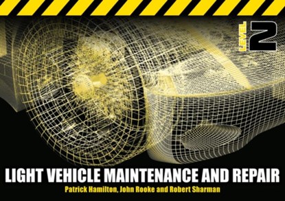 Light Vehicle Maintenance and Repair Level 2, Patrick (Chairman of the IMI Members Association Norfolk) Hamilton ; John Rooke ; Robert (Sector Skills Council) Sharman - Paperback - 9781408057490