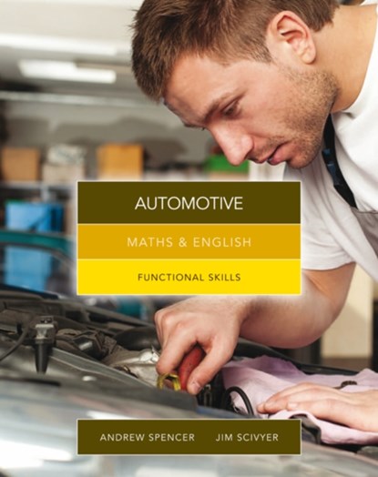 Maths & English for Automotive, Andrew (teaches secondary education in New South Wales and South Australia.) Spencer ; Jim (College of North West London) Scivyer - Paperback - 9781408077382