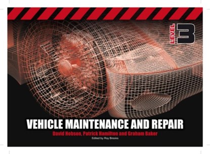 Vehicle Maintenance and Repair Level 3, David (Darlington College) Hobson ; Patrick (Chairman of the IMI Members Association Norfolk) Hamilton ; Graham (IMI Awards) Baker - Paperback - 9781408077542
