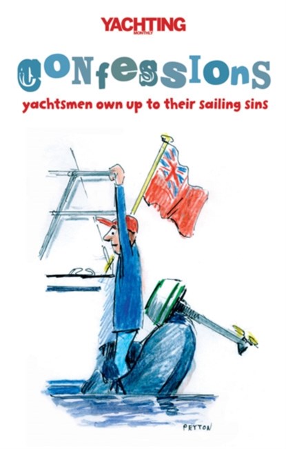 Yachting Monthly's Confessions, Paul Gelder ; Yachting Monthly - Paperback - 9781408116395