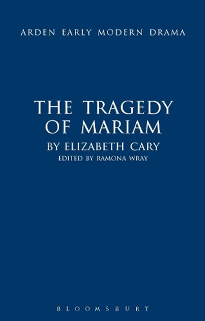 The Tragedy of Mariam, Elizabeth Cary - Gebonden - 9781408129999