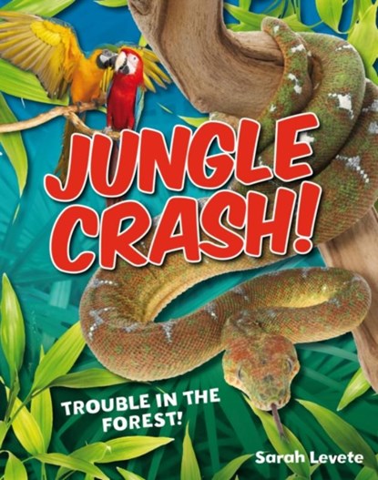 Jungle Crash!, Sarah Levete - Paperback - 9781408133804