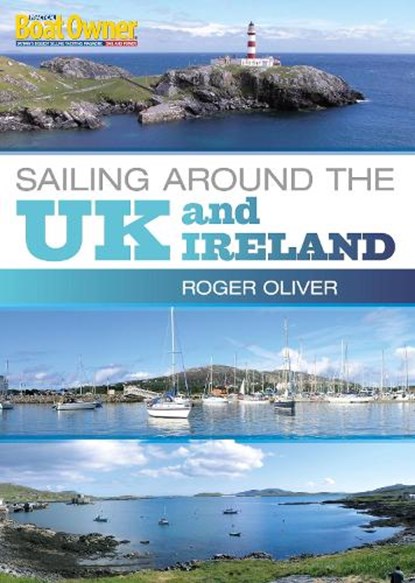 Practical Boat Owner's Sailing Around the UK and Ireland, Roger Oliver - Paperback - 9781408137130