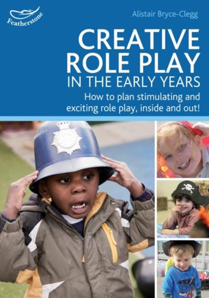 Creative Role Play in the Early Years, Dr Alistair Bryce-Clegg - Paperback - 9781408155479
