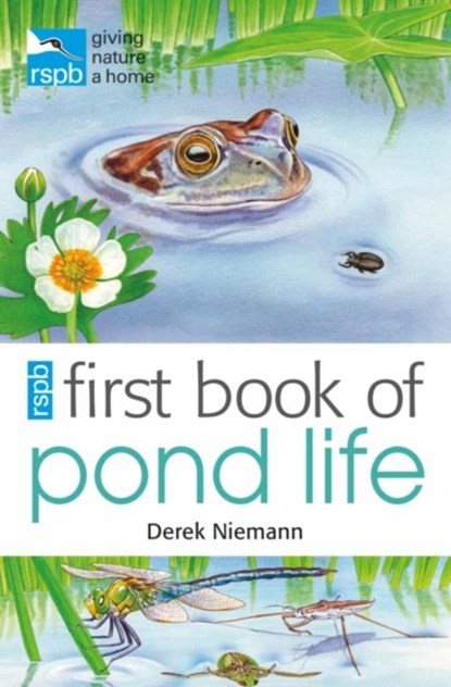 RSPB First Book Of Pond Life, Derek Niemann - Paperback - 9781408165713