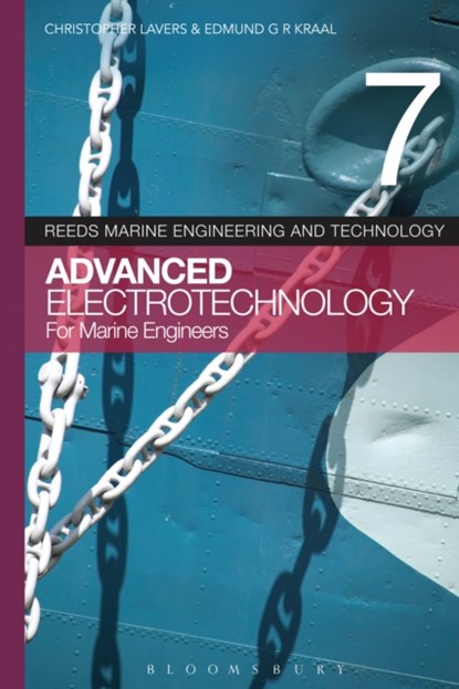 Reeds Vol 7: Advanced Electrotechnology for Marine Engineers, Dr. Christopher Lavers ; Edmund G.R. Kraal - Paperback - 9781408176030