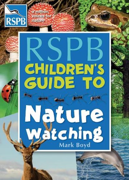 The RSPB Children's Guide To Nature Watching, Mark Boyd - Paperback - 9781408187579