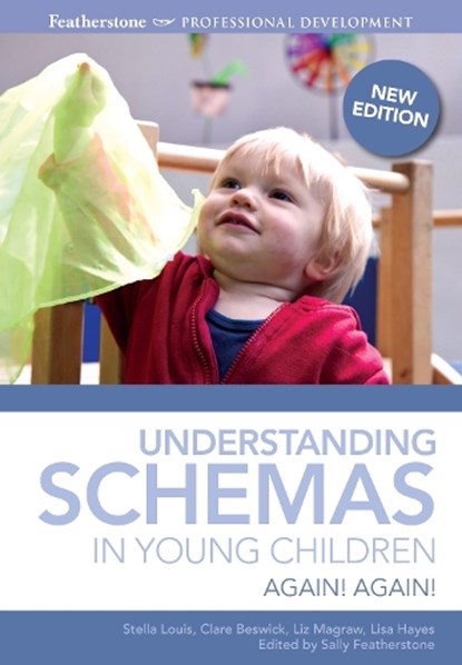 Understanding Schemas in Young Children, Stella Louis ; Clare Beswick ; Sally Featherstone - Paperback - 9781408189146