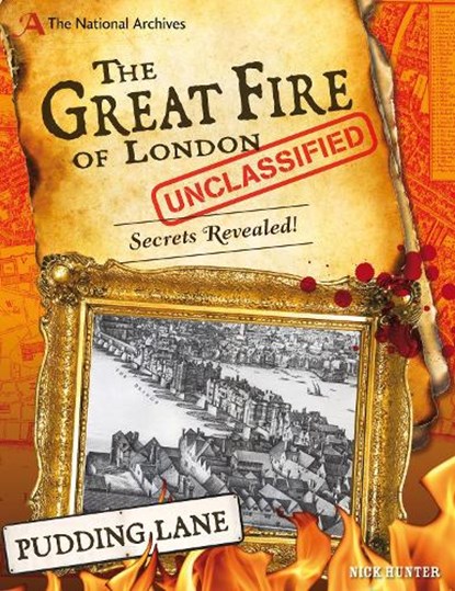 The National Archives: The Great Fire of London Unclassified, Nick (Children's and Educational Publishing Consultant) Hunter - Gebonden - 9781408193037