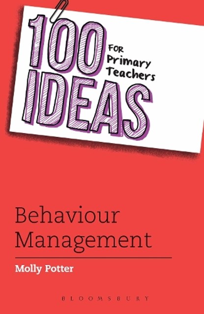 100 Ideas for Primary Teachers: Behaviour Management, Molly Potter - Paperback - 9781408193655