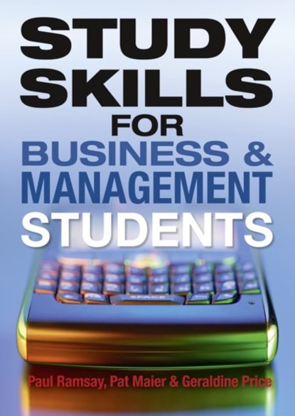Study Skills for Business and Management Students, Paul Ramsay ; Pat Maier ; Geraldine Price - Paperback - 9781408236994