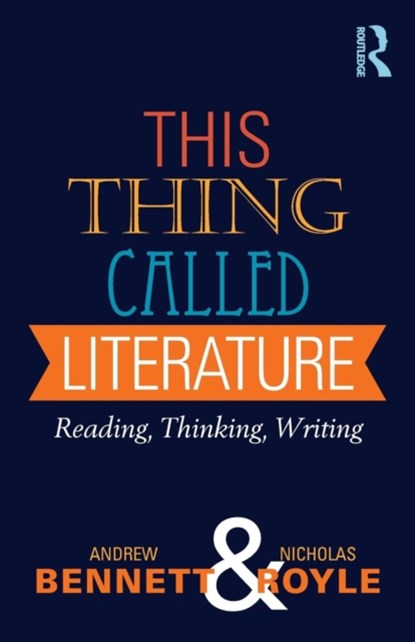 This Thing Called Literature, Andrew (University of Bristol Bennett ; Nicholas Royle - Paperback - 9781408254011