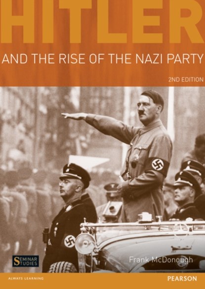 Hitler and the Rise of the Nazi Party, FRANK (LIVERPOOL JOHN MOORES UNIVERSITY,  UK) McDonough - Paperback - 9781408269213
