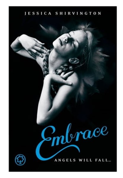 Embrace, Jessica Shirvington - Ebook - 9781408316443